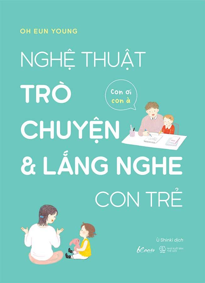 Nghệ Thuật Trò Chuyện Và Lắng Nghe Con Trẻ