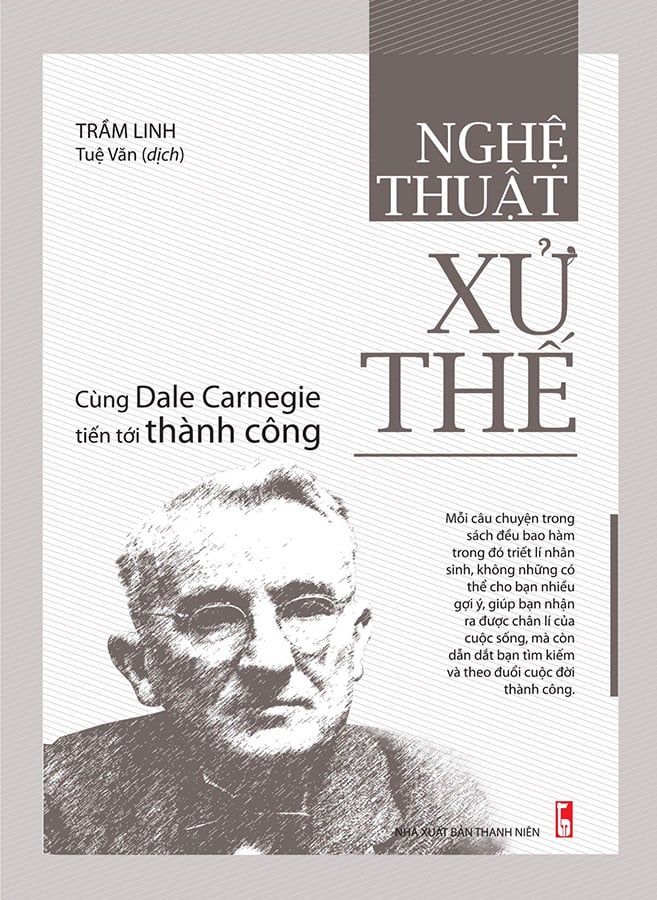 Nghệ Thuật Xử Thế - Cùng Dale Carnegie Tiến Tới Thành Công (Tái bản năm 2022)