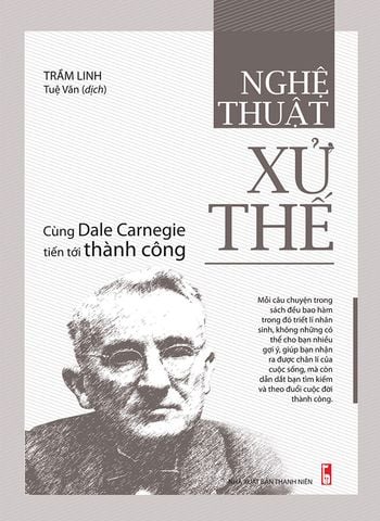 Nghệ Thuật Xử Thế - Cùng Dale Carnegie Tiến Tới Thành Công (Tái bản năm 2022)
