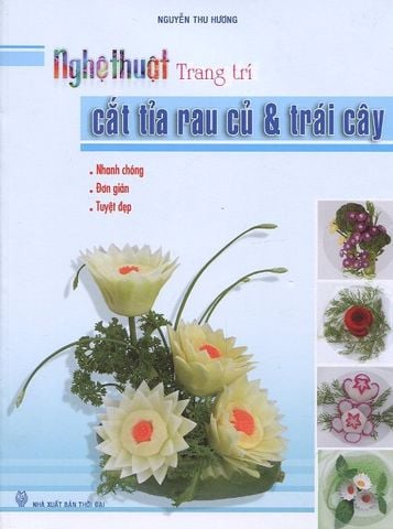 Nghệ Thuật Trang Trí Cắt Tỉa Rau Củ & Trái Cây