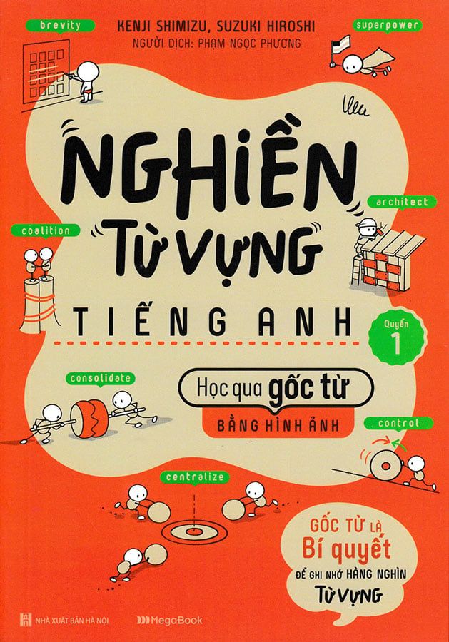 Nghiền Từ Vựng Tiếng Anh - Học Qua Gốc Từ Bằng Hình Ảnh - Quyển 1