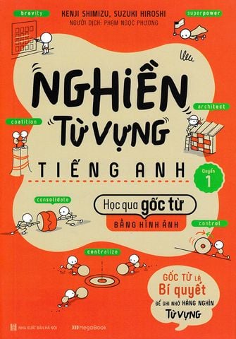 Nghiền Từ Vựng Tiếng Anh - Học Qua Gốc Từ Bằng Hình Ảnh - Quyển 1
