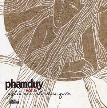 Phạm Duy 6: Nghìn Năm Vẫn Chưa Quên (CD)