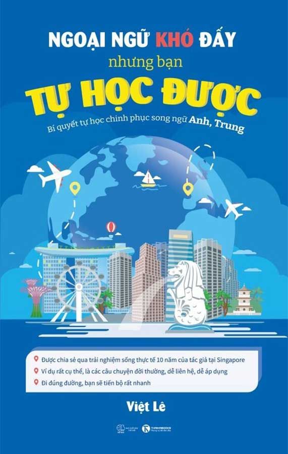 Ngoại Ngữ Khó Đấy Nhưng Bạn Tự Học Được - Bí Quyết Tự Học Chinh Phục Song Ngữ Anh-Trung