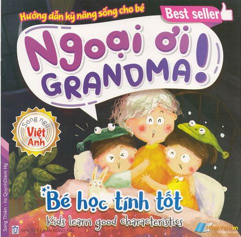 Hướng Dẫn Kỹ Năng Sống Cho Bé - Ngoại Ơi! Grandma! - Bé Học Tính Tốt (Song ngữ Việt-Anh)