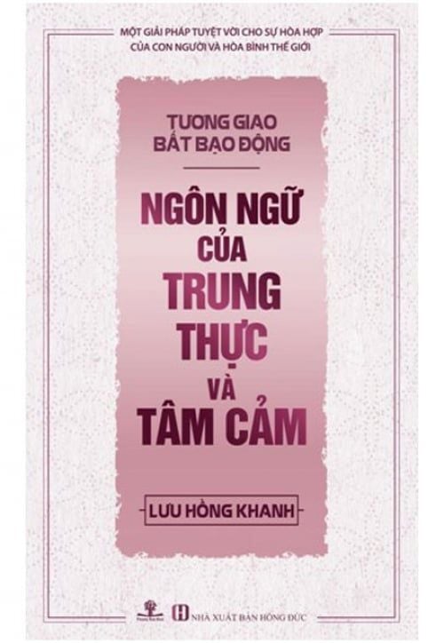 Tương Giao Bất Bạo Động - Ngôn Ngữ Của Trung Thực Và Tâm Cảm