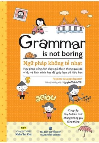 Grammar Is Not Boring - Ngữ Pháp Không Tẻ Nhạt