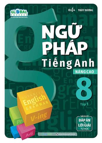 Ngữ Pháp Tiếng Anh Nâng Cao Lớp 8 Tập 1 (Global success)