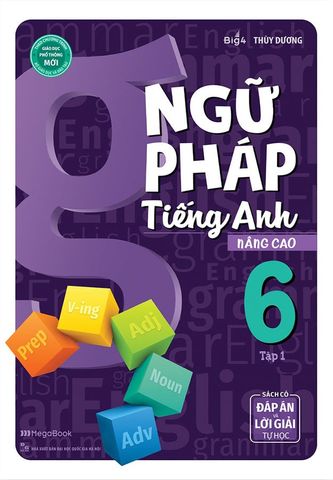 Ngữ Pháp Tiếng Anh Nâng Cao Lớp 6 - Tập 1