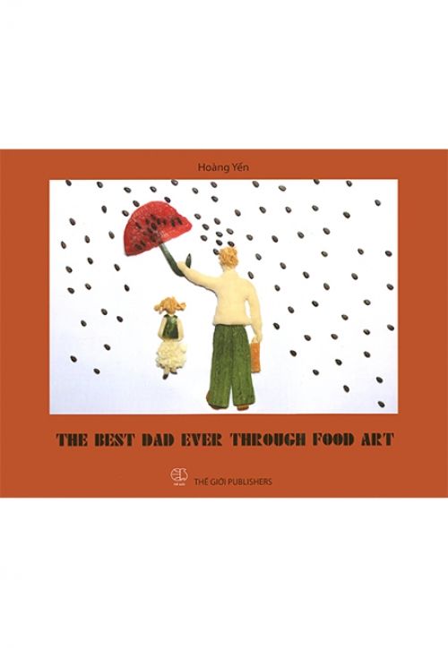 The Best Dad Ever Through Food Art (Bản tiếng Anh 