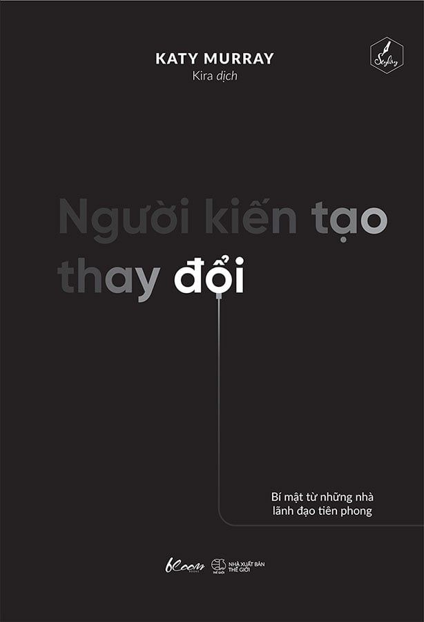 Người Kiến Tạo Thay Đổi - Bí Mật Từ Những Nhà Lãnh Đạo Tiên Phong