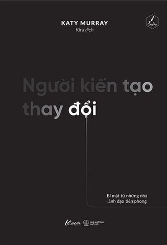 Người Kiến Tạo Thay Đổi - Bí Mật Từ Những Nhà Lãnh Đạo Tiên Phong