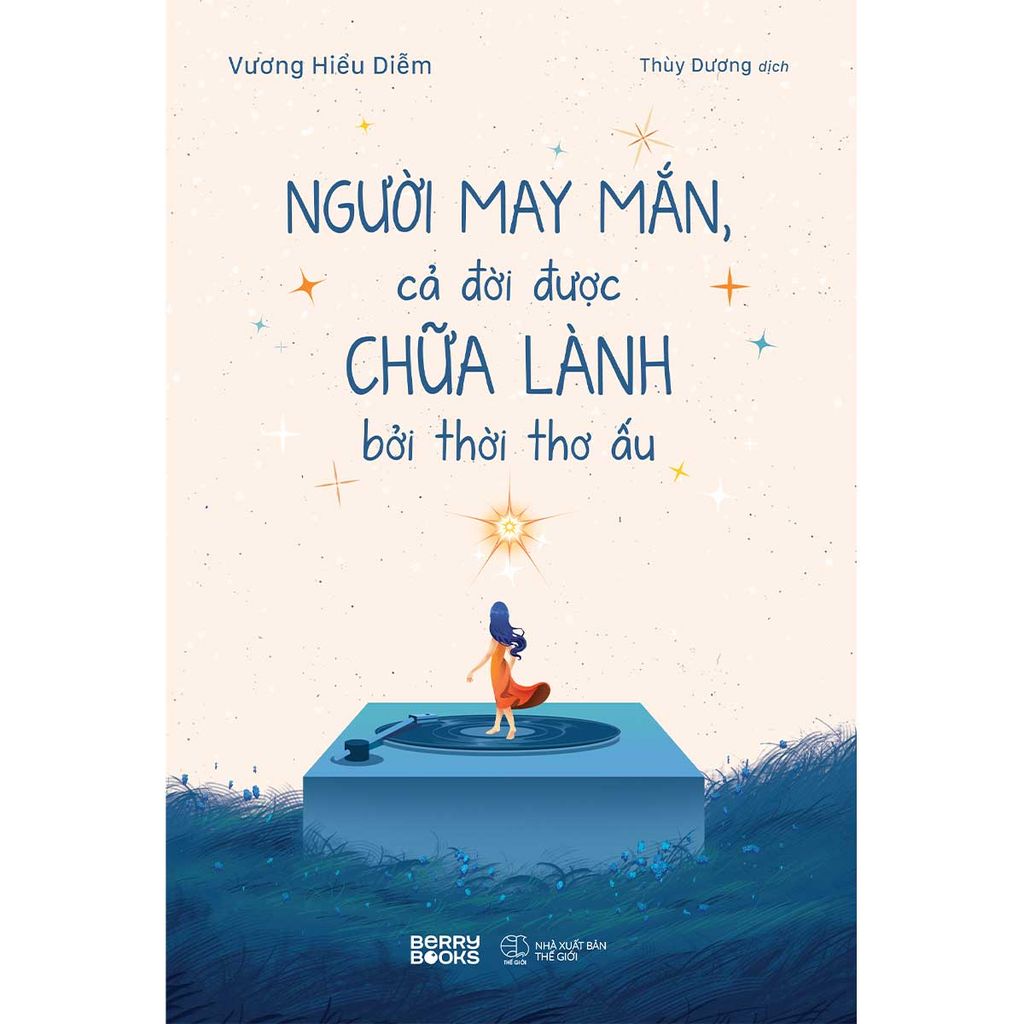 Người May Mắn, Cả Đời Được Chữa Lành Bởi Thời Thơ Ấu