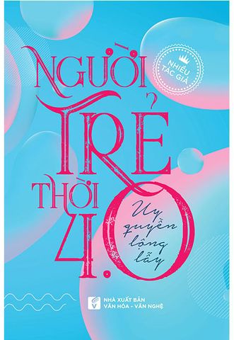 Người Trẻ Thời Đại 4.0: Uy Quyền Lộng Lẫy