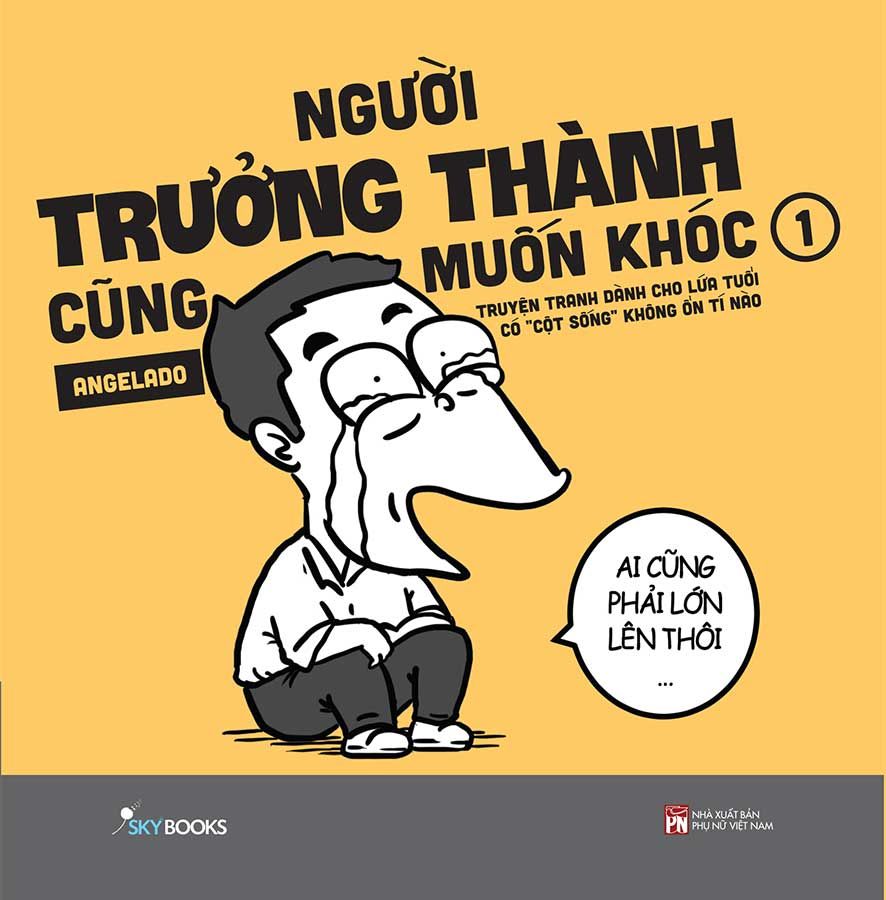 Người Trưởng Thành Cũng Muốn Khóc - Tập 1 (Truyện Tranh Dành Cho Lứa Tuổi Có “Cột Sống” Không Ổn Tí Nào)