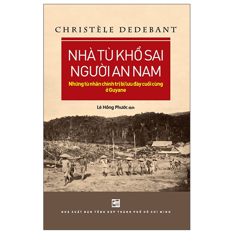 Nhà Tù Khổ Sai Người An Nam - Những Tù Nhân Chính Trị Bị Lưu Đày Cuối Cùng Ở Guyane