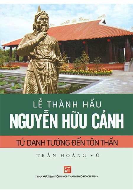 Lễ Thành Hầu Nguyễn Hữu Cảnh - Từ Danh Tướng Đến Tôn Thần