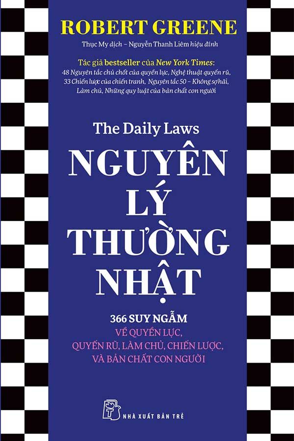 Nguyên Lý Thường Nhật: 366 Suy Ngẫm Về Quyền Lực, Quyến Rũ, Làm Chủ, Chiến Lược Và Bản Chất Con Người