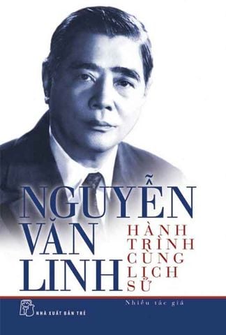 Nguyễn Văn Linh: Hành Trình Cùng Lịch Sử (Tái bản năm 2024)