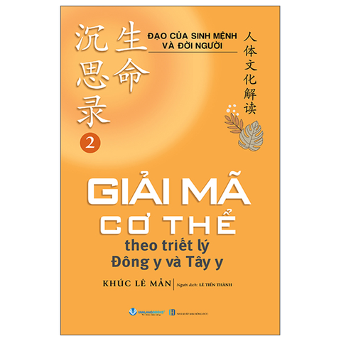 Đạo Của Sinh Mệnh Và Đời Người-Giải Mã Cơ Thể Theo Triết Lý... Tây Y