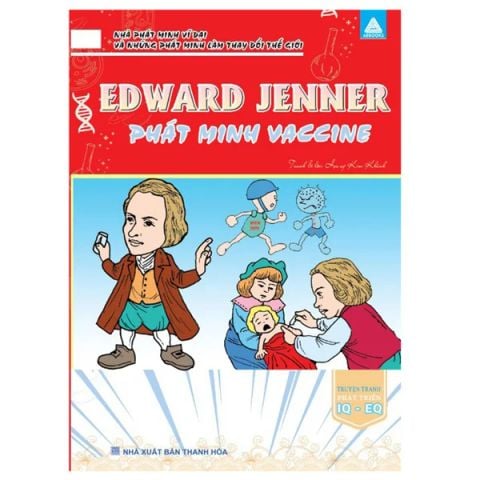 Nhà Phát Minh Vĩ Đại Và Những Phát Minh Làm Thay Đổi Thế Giới-Edward Jenner Phát Minh Vaccine