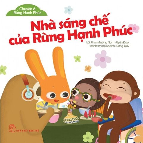 Chuyện Ở Rừng Hạnh Phúc - Nhà Sáng Chế Của Rừng Hạnh Phúc