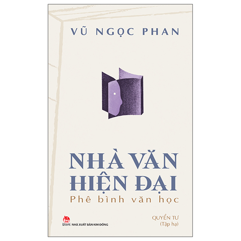 Nhà Văn Hiện Đại - Phê Bình Văn Học (Quyển Tư - Tập Hạ)