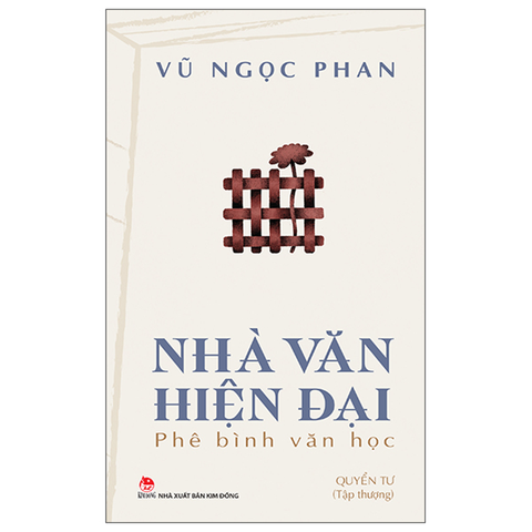 Nhà Văn Hiện Đại - Phê Bình Văn Học (Quyển Tư - Tập Thượng)