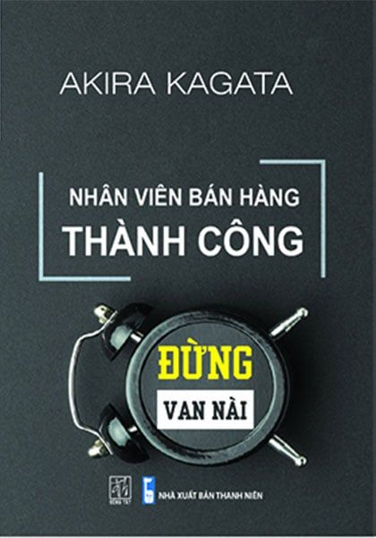Nhân Viên Bán Hàng Thành Công - Đừng Van Nài
