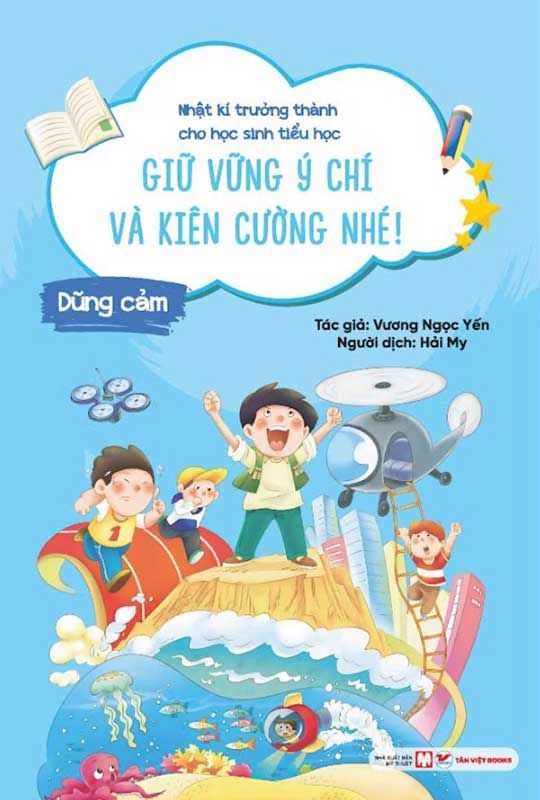 Nhật Kí Trưởng Thành Cho Học Sinh Tiểu Học - Giữ Vững Ý Chí Và Kiên Cường Nhé! - Dũng Cảm