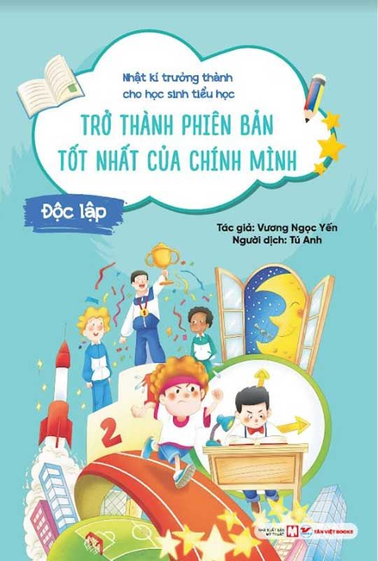 Nhật Kí Trưởng Thành Cho Học Sinh Tiểu Học - Trở Thành Phiên Bản Tốt Nhất Của Chính Mình - Độc Lập