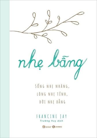 Nhẹ Bẫng - Sống Nhẹ Nhàng, Lòng Nhẹ Tênh, Đời Nhẹ Bẫng