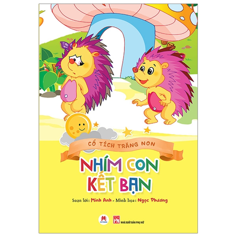 Nhím Con Kết Bạn - Cổ Tích Trăng Non (S.Màu)