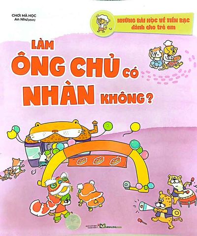 Những Bài Học Về Tiền Bạc Dành Cho Trẻ Em - Làm Ông Chủ Có Nhàn Không?