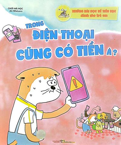 Những Bài Học Về Tiền Bạc Dành Cho Trẻ Em - Trong Điện Thoại Cũng Có Tiền À?