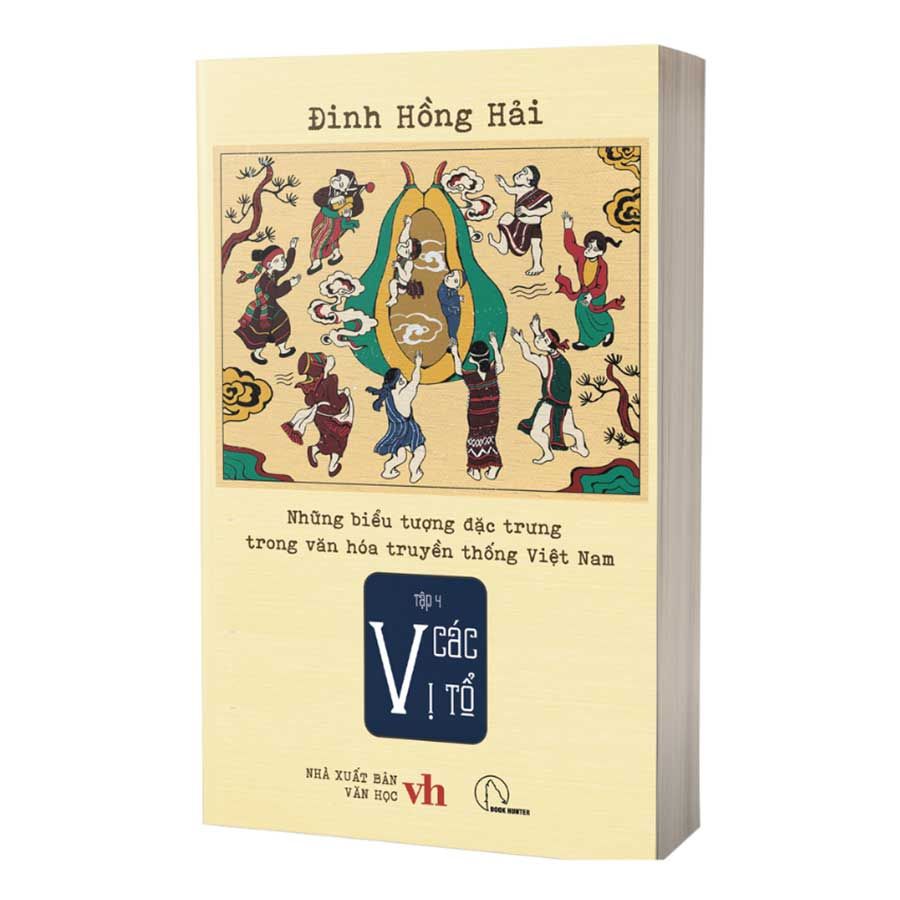 Những Biểu Tượng Đặc Trưng Trong Văn Hóa Truyền Thống Việt Nam - Tập 4: Các Vị Tổ