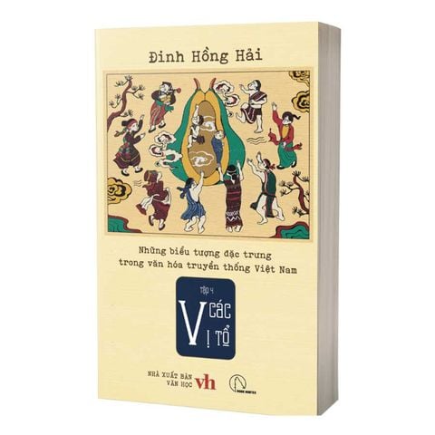Những Biểu Tượng Đặc Trưng Trong Văn Hóa Truyền Thống Việt Nam - Tập 4: Các Vị Tổ