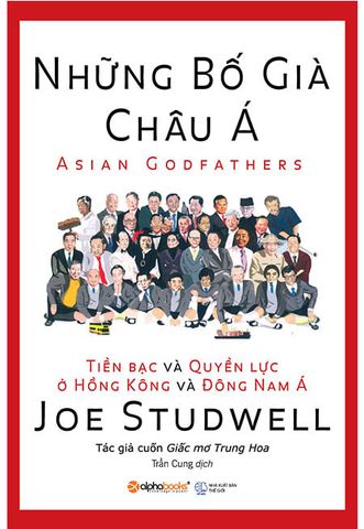 Những Bố Già Châu Á - Tiền Bạc Và Quyền Lực Ở Hồng Kông Và Đông Nam Á (Tái bản năm 2018)