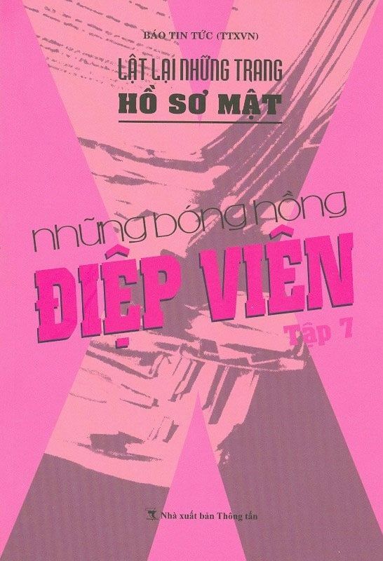 Lật Lại Những Trang Hồ Sơ Mật - Tập 7: Những Bóng Hồng Điệp Viên