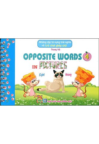 Opposite Words In Pictures - Những Cặp Từ Vựng Trái Nghĩa Và Trò Chơi Ghép Chữ (Tập 4)