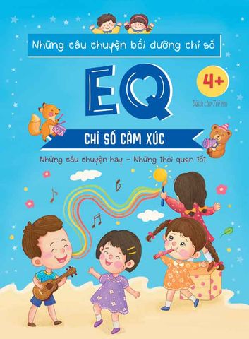 Những Câu Chuyện Bồi Dưỡng Chỉ Số EQ - Chỉ Số Cảm Xúc