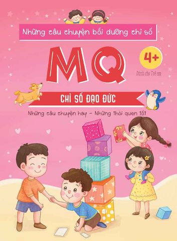 Những Câu Chuyện Bồi Dưỡng Chỉ Số MQ - Chỉ Số Đạo Đức