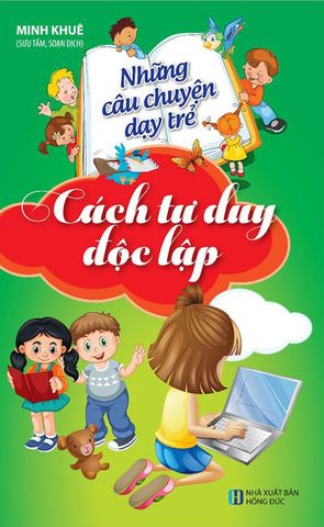 Những Câu Chuyện Dạy Trẻ Cách Tư Duy Độc Lập