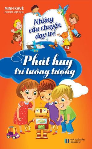 Những Câu Chuyện Dạy Trẻ Phát Huy Trí Tưởng Tượng