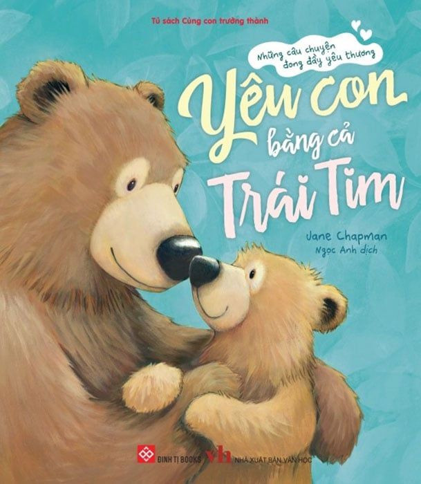 Những Câu Chuyện Đong Đầy Yêu Thương - Yêu Con Bằng Cả Trái Tim