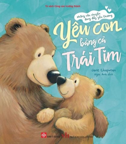 Những Câu Chuyện Đong Đầy Yêu Thương - Yêu Con Bằng Cả Trái Tim