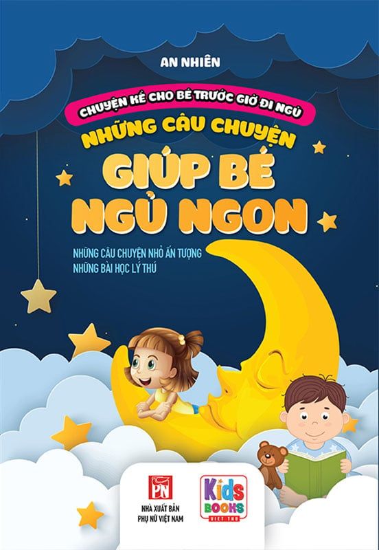 Chuyện Kể Cho Bé Trước Giờ Đi Ngủ - Những Câu Chuyện Giúp Bé Ngủ Ngon - Những Câu Chuyện Nhỏ Ấn Tượng Và Những Bài Học Lý Thú