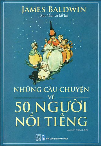 Những Câu Chuyện Về 50 Người Nổi Tiếng