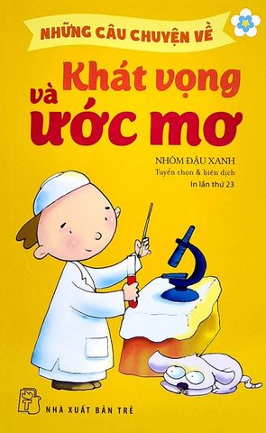 Những Câu Chuyện Về Khát Vọng Và Ước Mơ (Tái bản năm 2022)