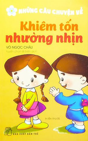 Những Câu Chuyện Về Khiêm Tốn Nhường Nhịn (Tái bản năm 2022)